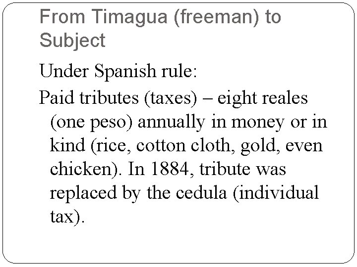 From Timagua (freeman) to Subject Under Spanish rule: Paid tributes (taxes) – eight reales From Timagua (freeman) to Subject Under Spanish rule: Paid tributes (taxes) – eight reales