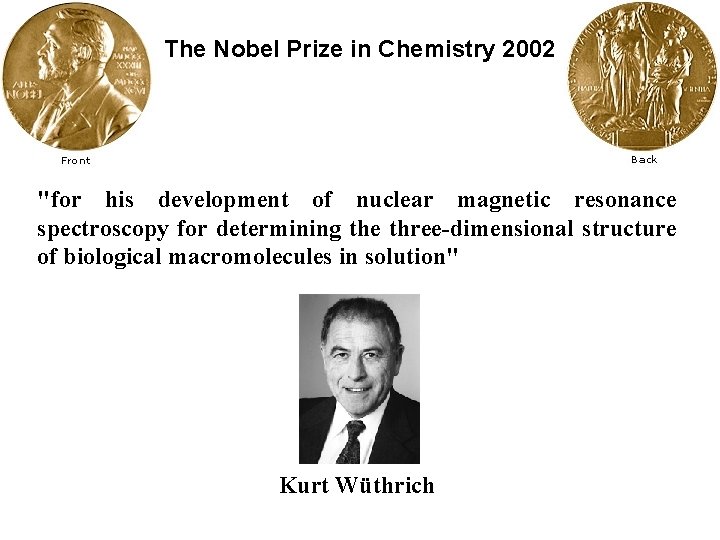 The Nobel Prize in Chemistry 2002 "for his development of nuclear magnetic resonance spectroscopy