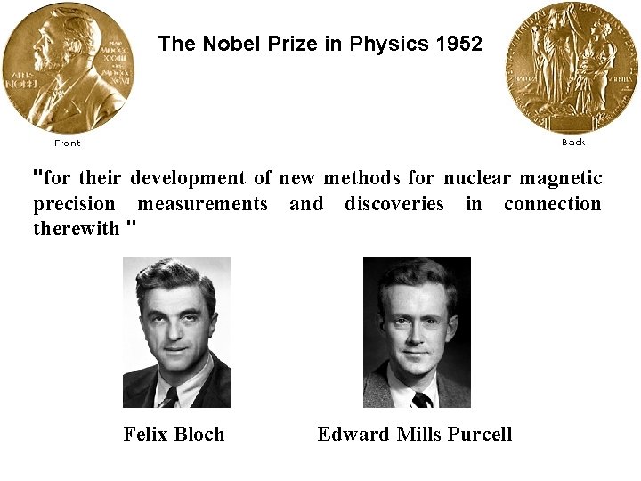 The Nobel Prize in Physics 1952 "for their development of new methods for nuclear