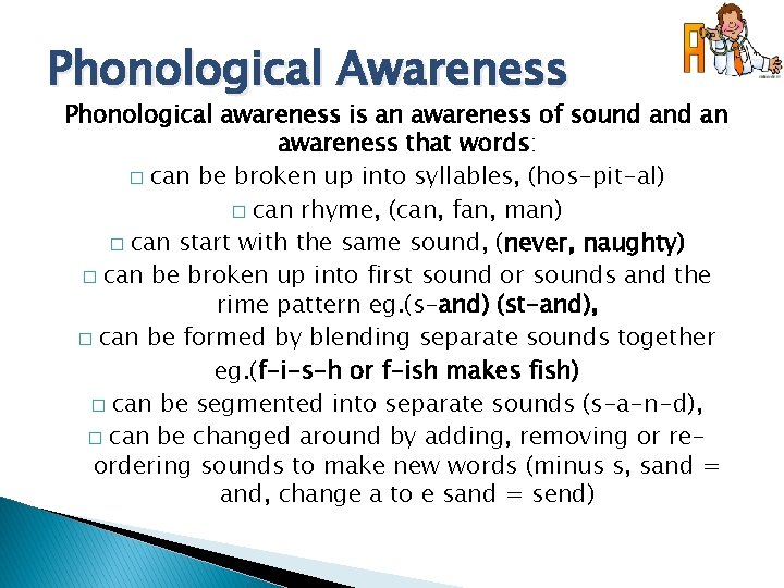 Phonological Awareness Phonological awareness is an awareness of sound an awareness that words: �