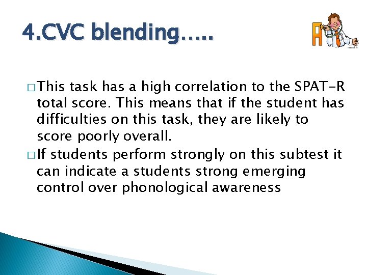 4. CVC blending…. . � This task has a high correlation to the SPAT-R