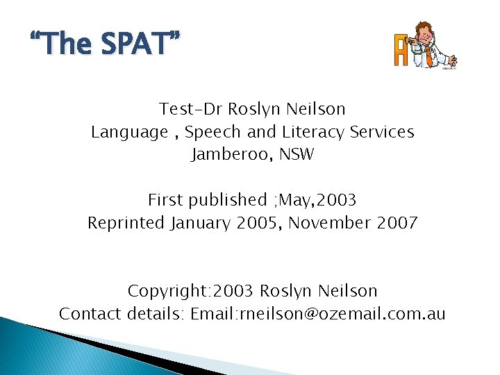 “The SPAT” Test-Dr Roslyn Neilson Language , Speech and Literacy Services Jamberoo, NSW First