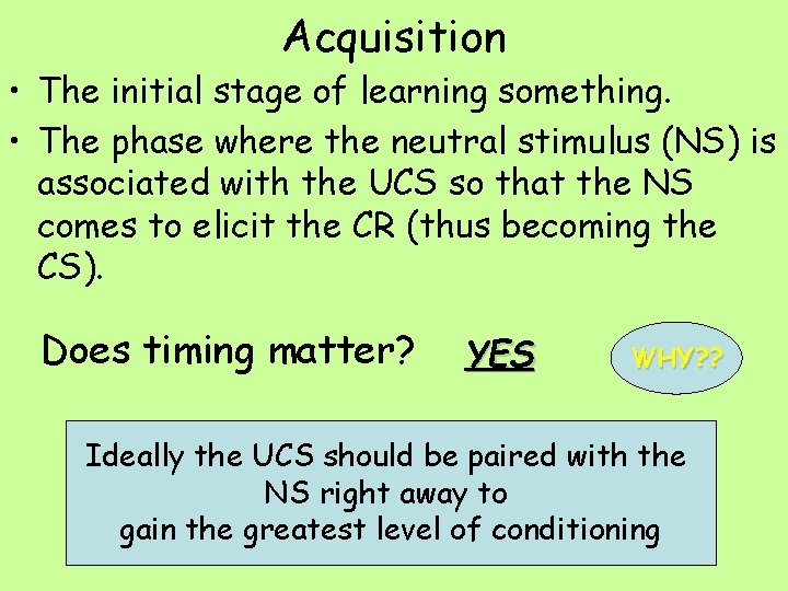 Acquisition • The initial stage of learning something. • The phase where the neutral