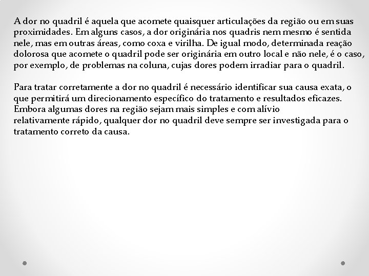 A dor no quadril é aquela que acomete quaisquer articulações da região ou em