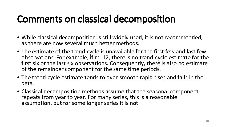 Comments on classical decomposition • While classical decomposition is still widely used, it is