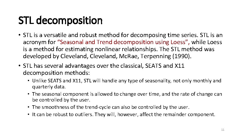 STL decomposition • STL is a versatile and robust method for decomposing time series.