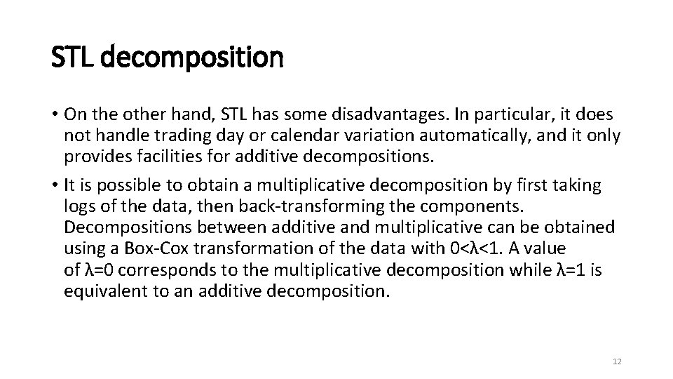 STL decomposition • On the other hand, STL has some disadvantages. In particular, it