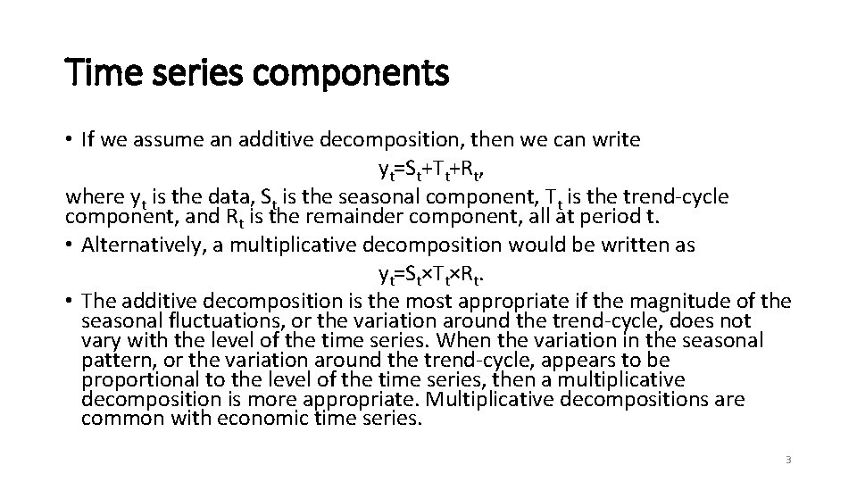 Time series components • If we assume an additive decomposition, then we can write