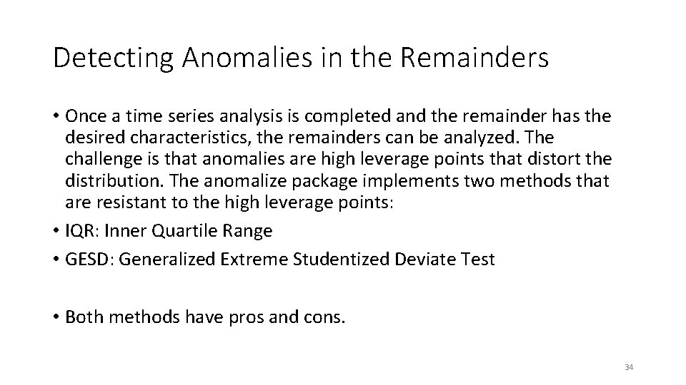 Detecting Anomalies in the Remainders • Once a time series analysis is completed and