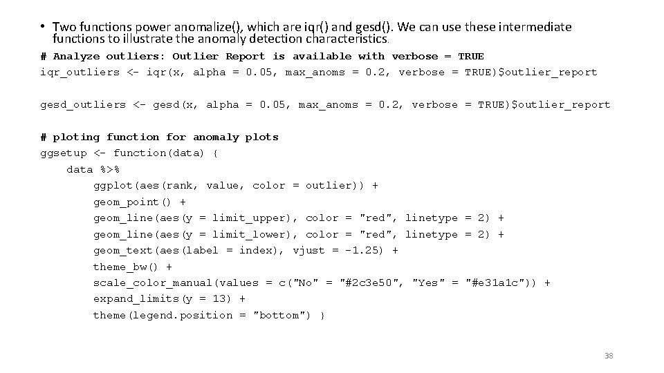  • Two functions power anomalize(), which are iqr() and gesd(). We can use