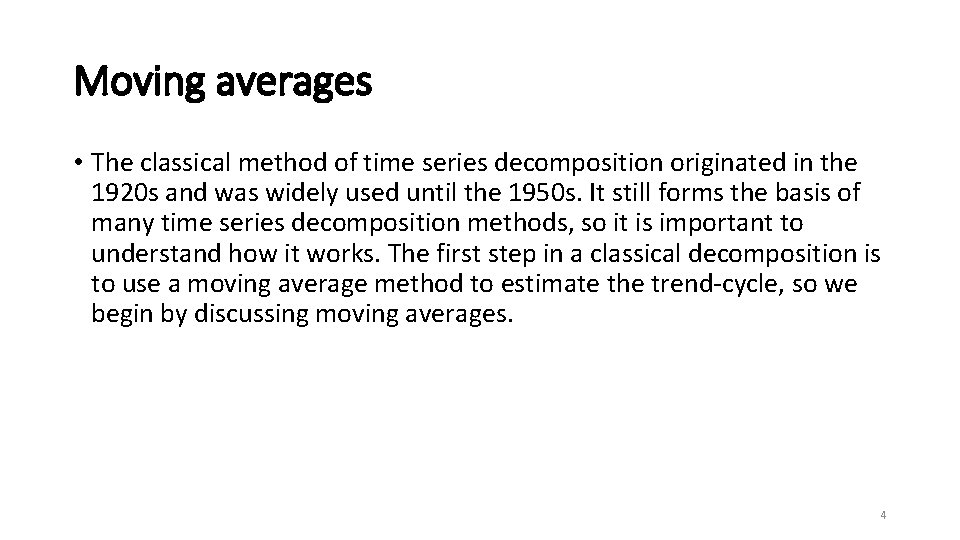 Moving averages • The classical method of time series decomposition originated in the 1920