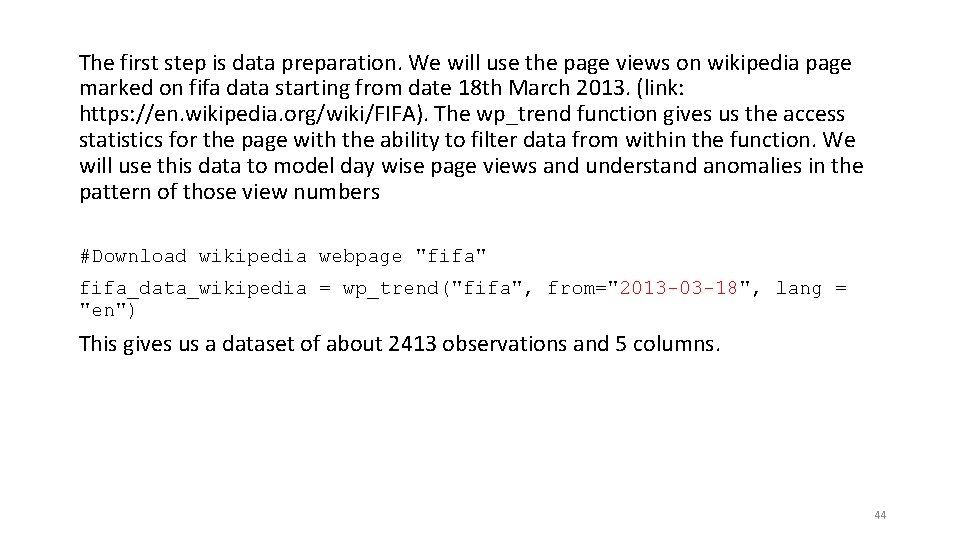 The first step is data preparation. We will use the page views on wikipedia