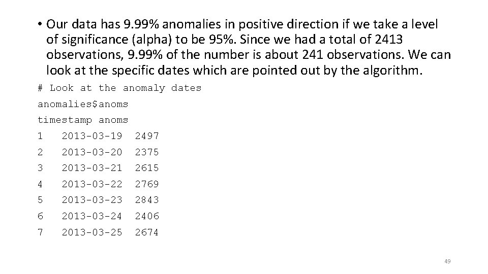  • Our data has 9. 99% anomalies in positive direction if we take