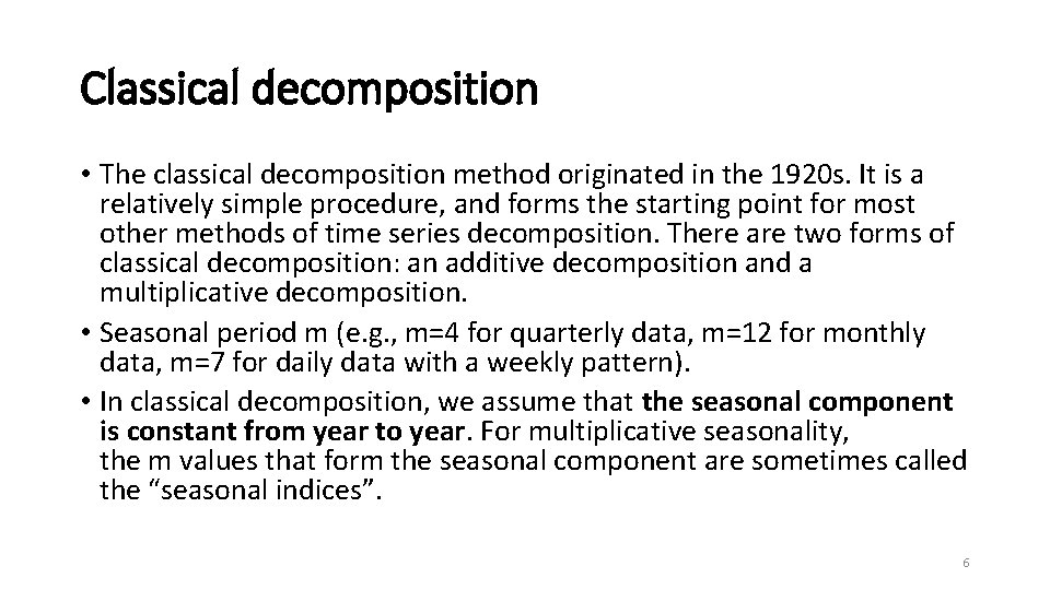 Classical decomposition • The classical decomposition method originated in the 1920 s. It is