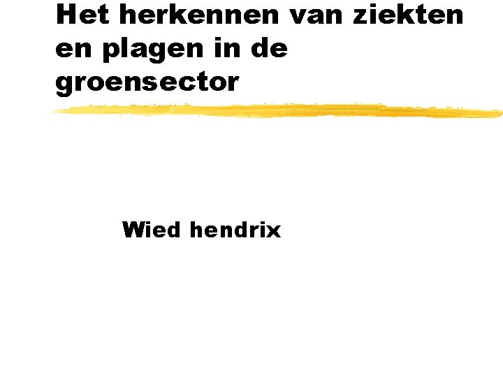 Het herkennen van ziekten en plagen in de groensector Wied hendrix 