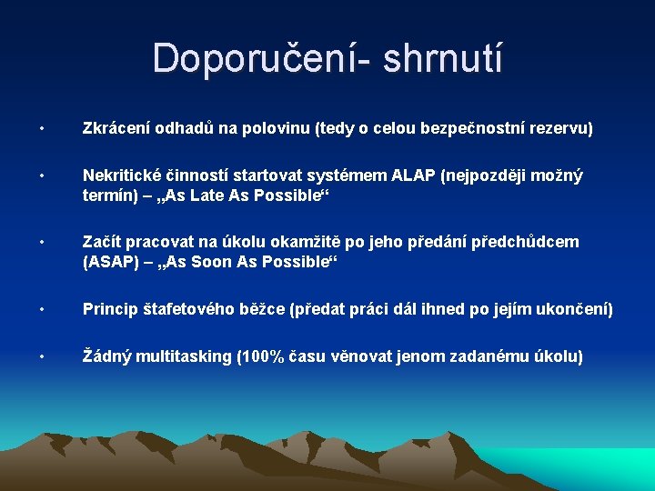 Doporučení- shrnutí • Zkrácení odhadů na polovinu (tedy o celou bezpečnostní rezervu) • Nekritické