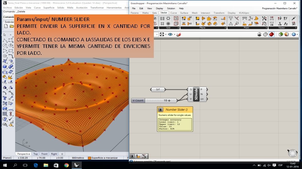 Params/input/ NUMBER SLIDER PERMITE DIVIDIR LA SUPERFICIE EN X CANTIDAD POR LADO. CONECTADO EL