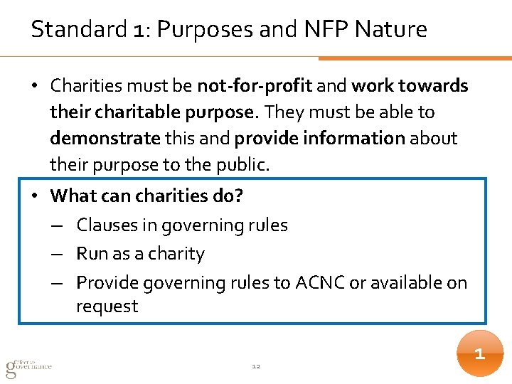 Standard 1: Purposes and NFP Nature • Charities must be not-for-profit and work towards