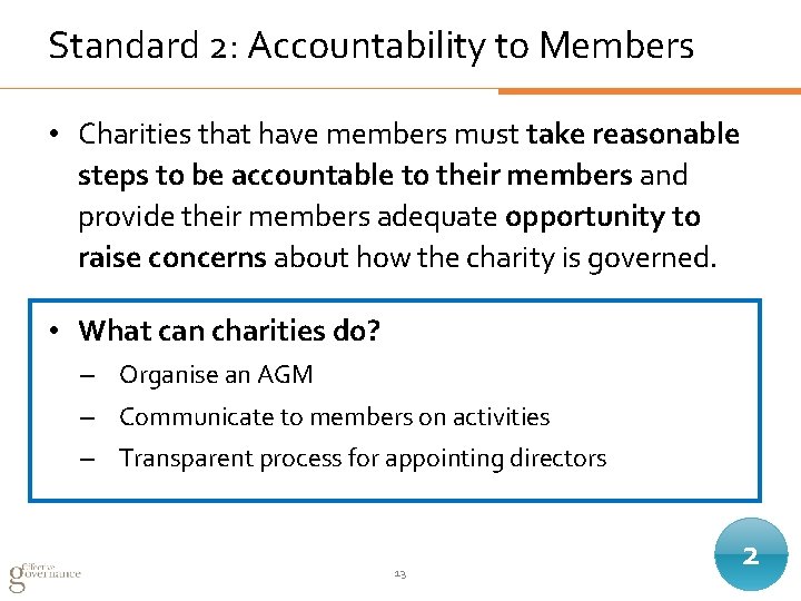 Standard 2: Accountability to Members • Charities that have members must take reasonable steps