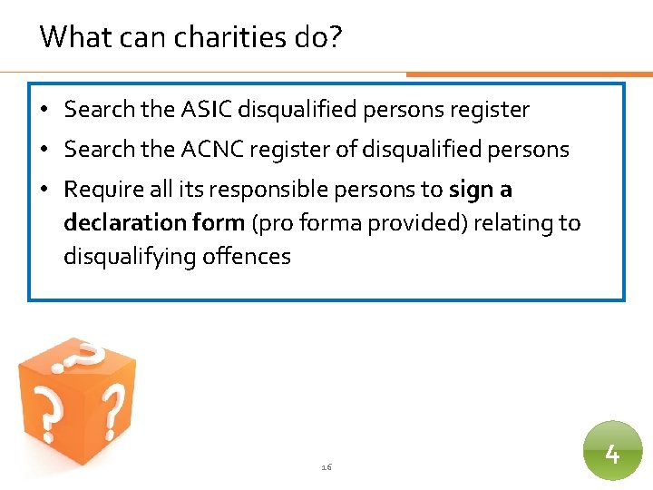 What can charities do? • Search the ASIC disqualified persons register • Search the