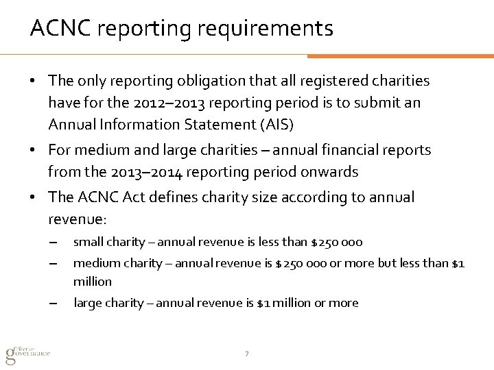 ACNC reporting requirements • The only reporting obligation that all registered charities have for