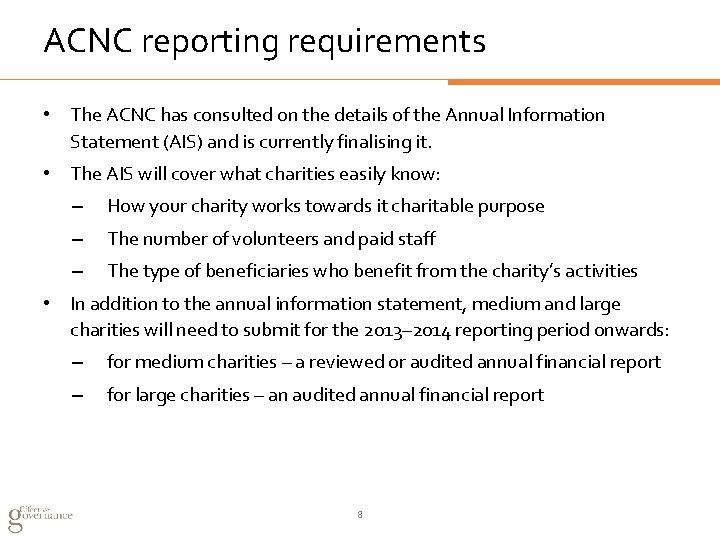 ACNC reporting requirements • The ACNC has consulted on the details of the Annual