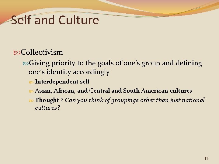 Self and Culture Collectivism Giving priority to the goals of one’s group and defining