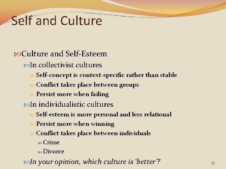 Self and Culture and Self-Esteem In collectivist cultures Self-concept is context-specific rather than stable