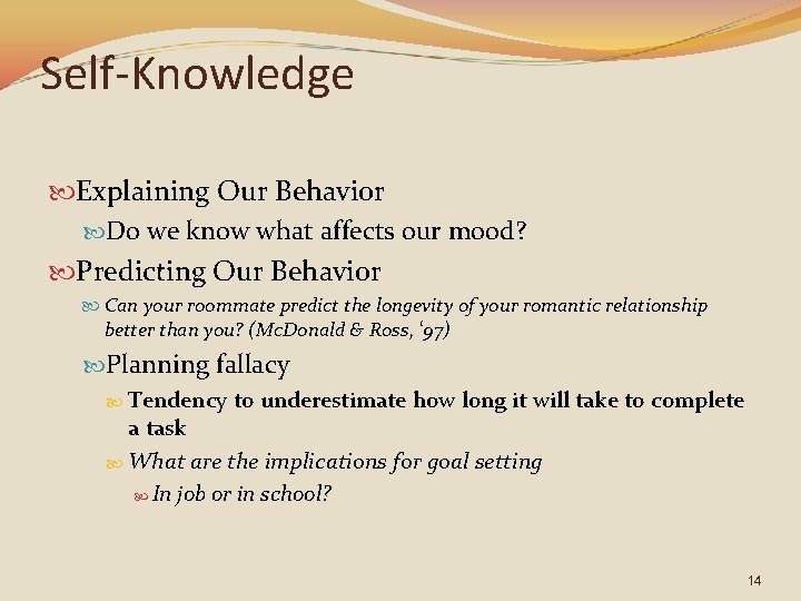 Self-Knowledge Explaining Our Behavior Do we know what affects our mood? Predicting Our Behavior