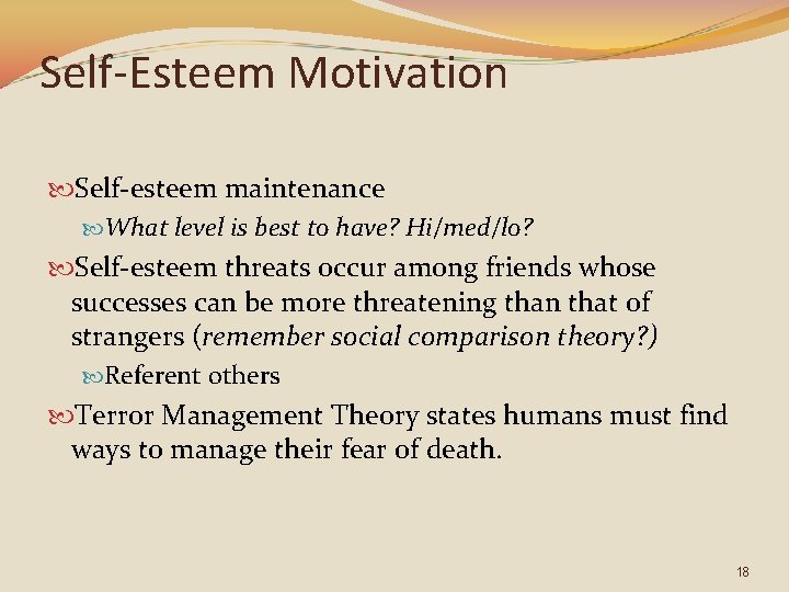 Self-Esteem Motivation Self-esteem maintenance What level is best to have? Hi/med/lo? Self-esteem threats occur