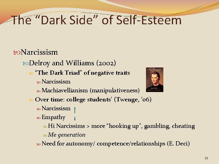 The “Dark Side” of Self-Esteem Narcissism Delroy and Williams (2002) “The Dark Triad” of