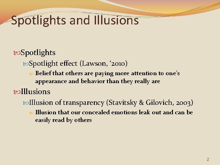 Spotlights and Illusions Spotlight effect (Lawson, ‘ 2010) Belief that others are paying more