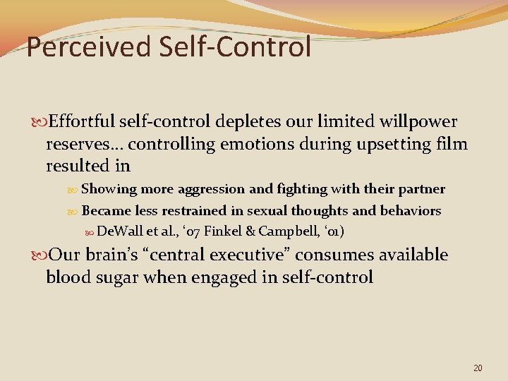 Perceived Self-Control Effortful self-control depletes our limited willpower reserves… controlling emotions during upsetting film