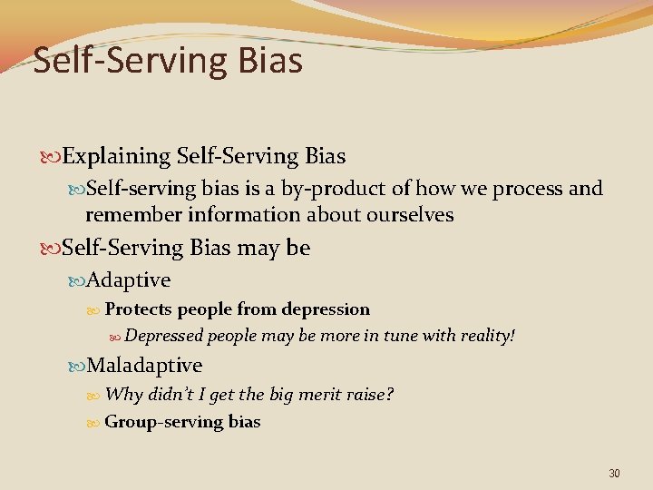 Self-Serving Bias Explaining Self-Serving Bias Self-serving bias is a by-product of how we process