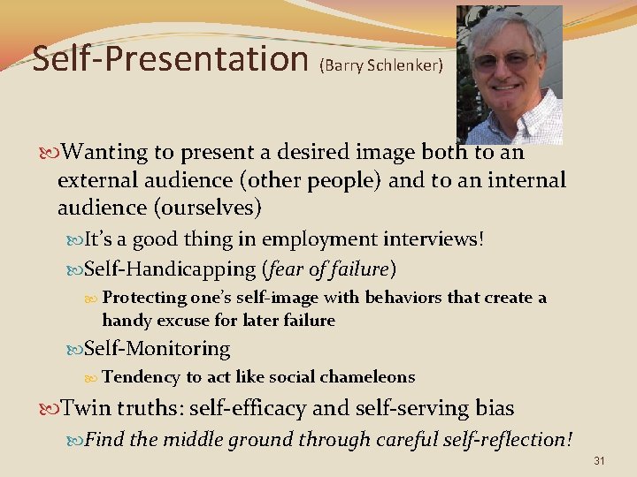 Self-Presentation (Barry Schlenker) Wanting to present a desired image both to an external audience