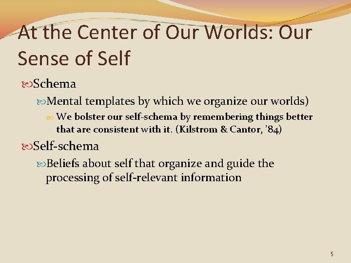At the Center of Our Worlds: Our Sense of Self Schema Mental templates by