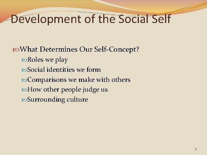 Development of the Social Self What Determines Our Self-Concept? Roles we play Social identities