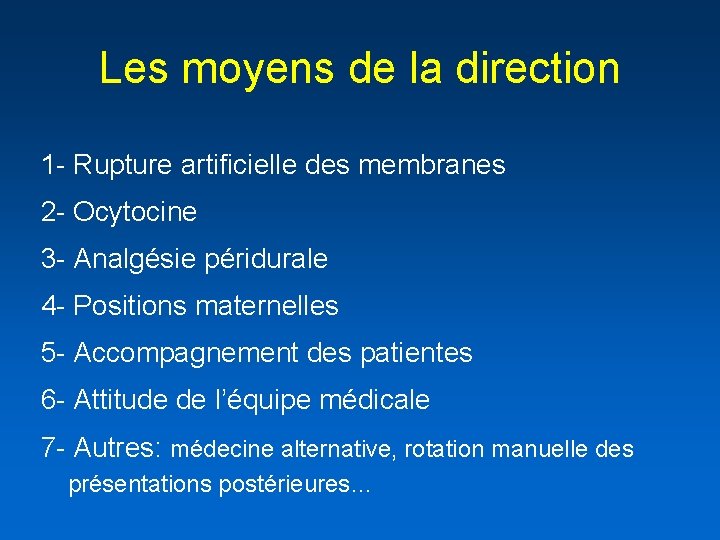 Les moyens de la direction 1 - Rupture artificielle des membranes 2 - Ocytocine