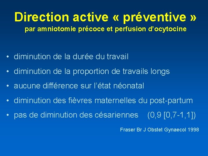 Direction active « préventive » par amniotomie précoce et perfusion d’ocytocine • diminution de