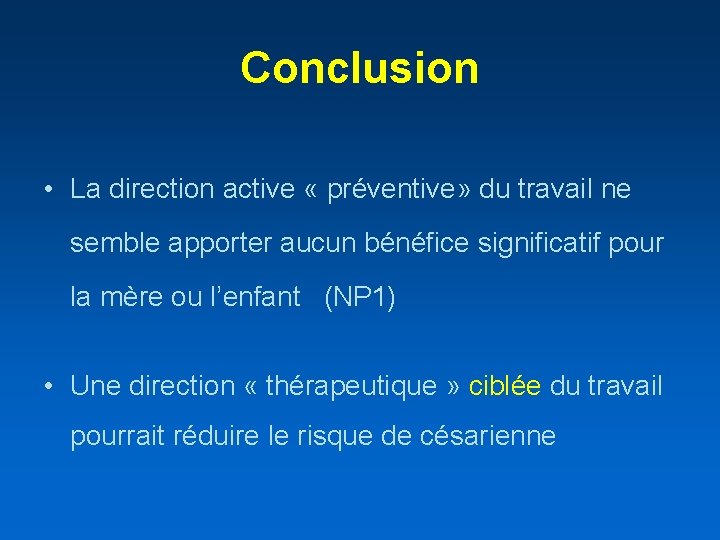Conclusion • La direction active « préventive» du travail ne semble apporter aucun bénéfice