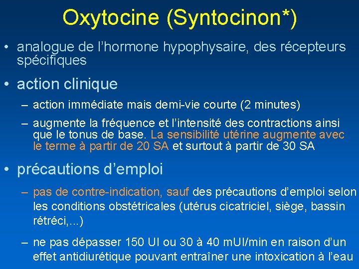 Oxytocine (Syntocinon*) • analogue de l’hormone hypophysaire, des récepteurs spécifiques • action clinique –