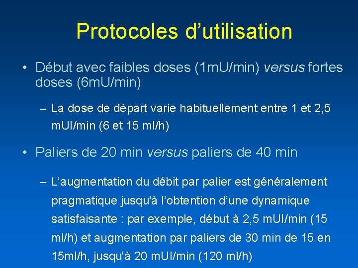Protocoles d’utilisation • Début avec faibles doses (1 m. U/min) versus fortes doses (6