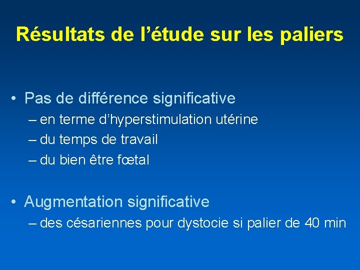 Résultats de l’étude sur les paliers • Pas de différence significative – en terme