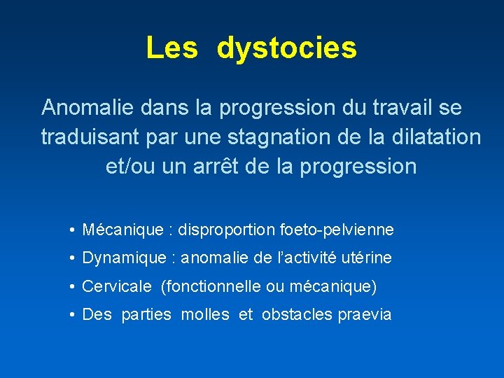 Les dystocies Anomalie dans la progression du travail se traduisant par une stagnation de