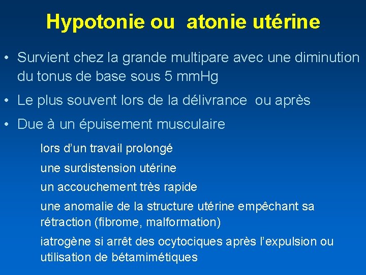 Hypotonie ou atonie utérine • Survient chez la grande multipare avec une diminution du