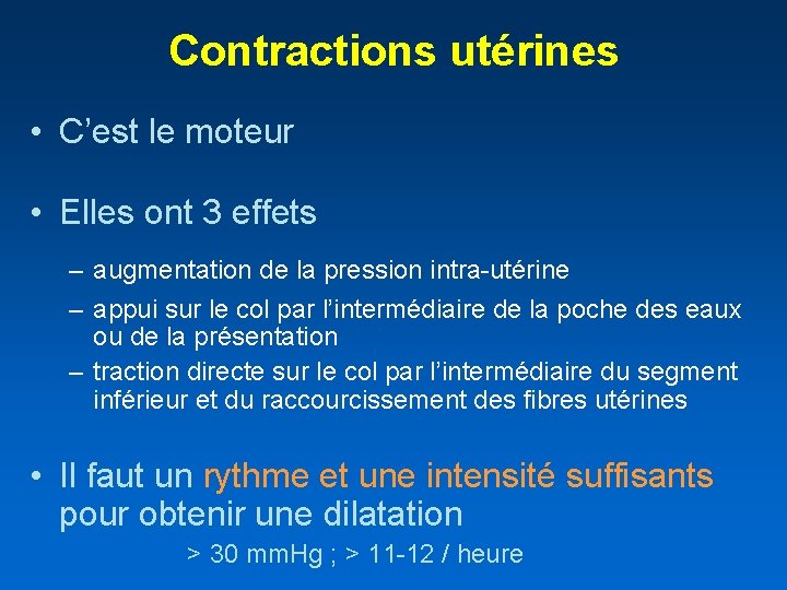 Contractions utérines • C’est le moteur • Elles ont 3 effets – augmentation de