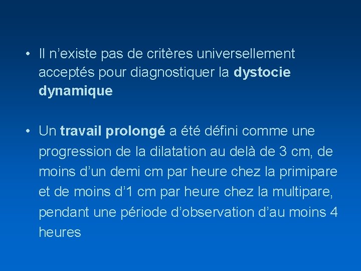  • Il n’existe pas de critères universellement acceptés pour diagnostiquer la dystocie dynamique