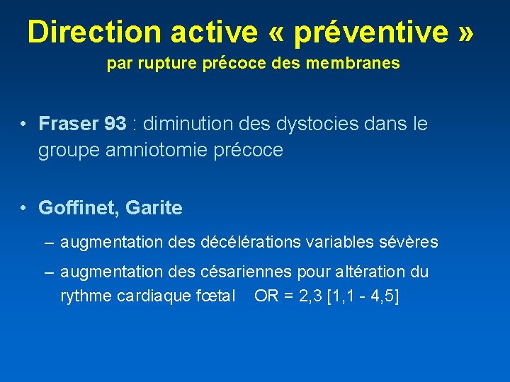 Direction active « préventive » par rupture précoce des membranes • Fraser 93 :