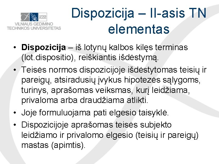 Dispozicija – II-asis TN elementas • Dispozicija – iš lotynų kalbos kilęs terminas (lot.