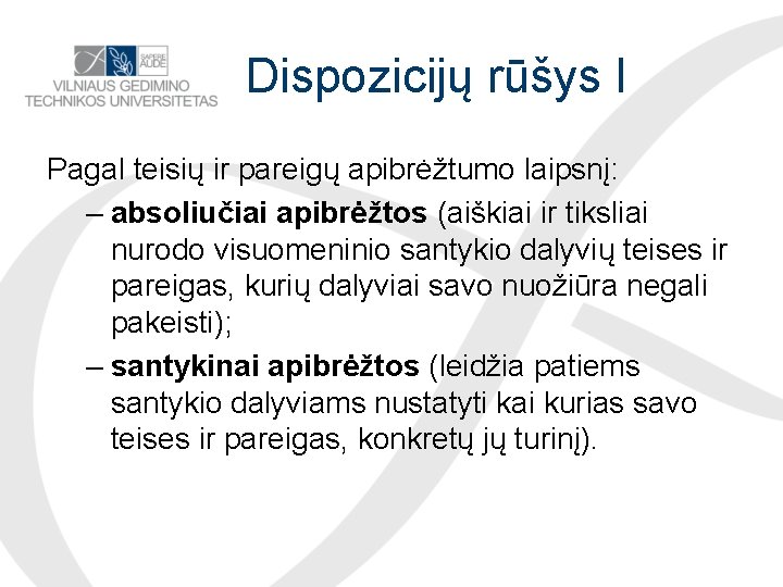 Dispozicijų rūšys I Pagal teisių ir pareigų apibrėžtumo laipsnį: – absoliučiai apibrėžtos (aiškiai ir